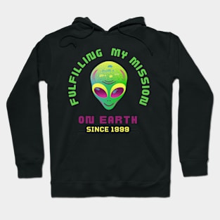 Fulfilling My Mission On Earth Since 1999 Hoodie